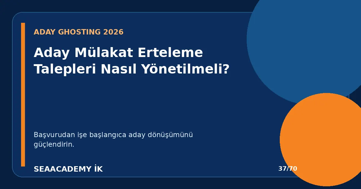 Aday Mülakat Erteleme Talepleri Nasıl Yönetilmeli?