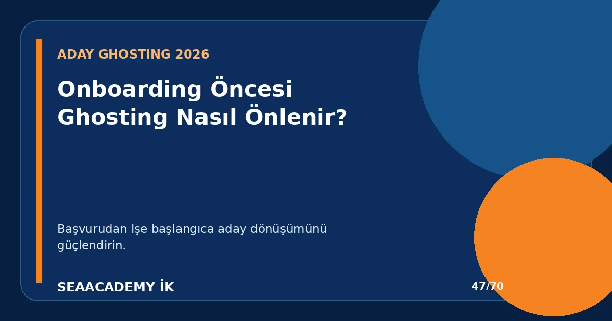 Onboarding Öncesi Ghosting Nasıl Önlenir?