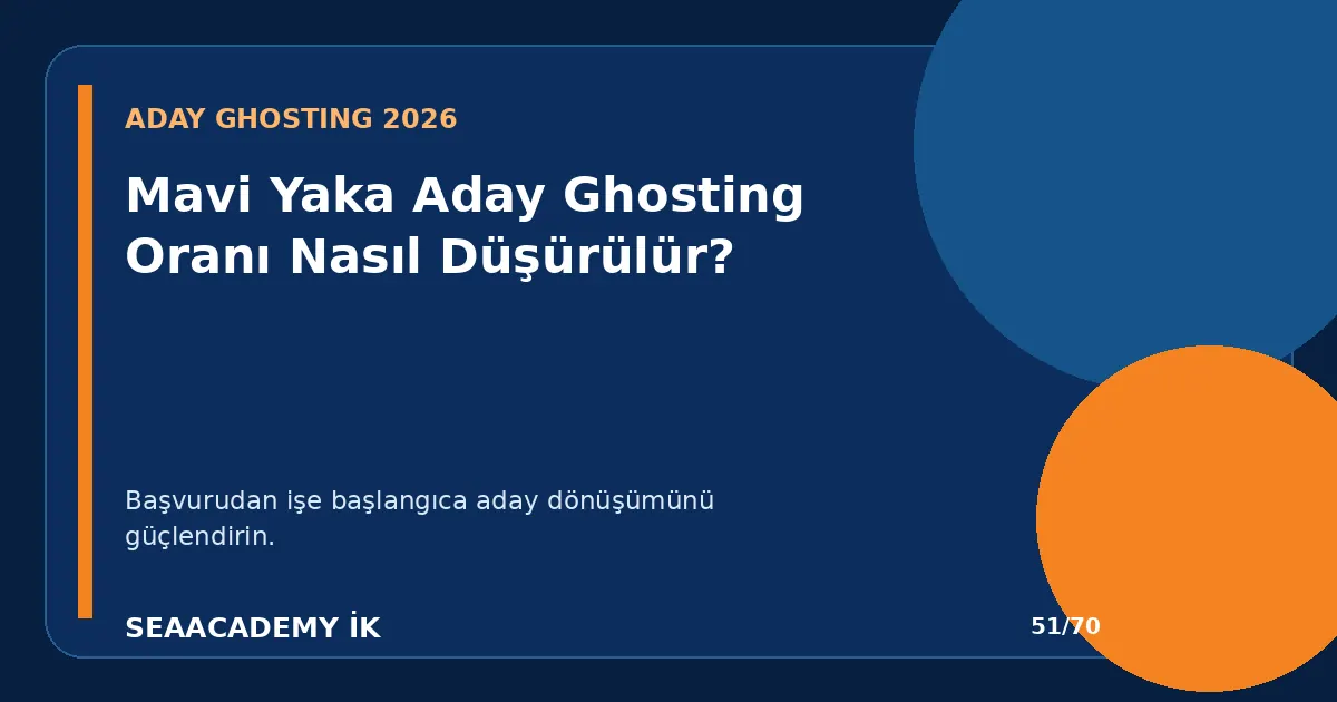 Mavi Yaka Aday Ghosting Oranı Nasıl Düşürülür?