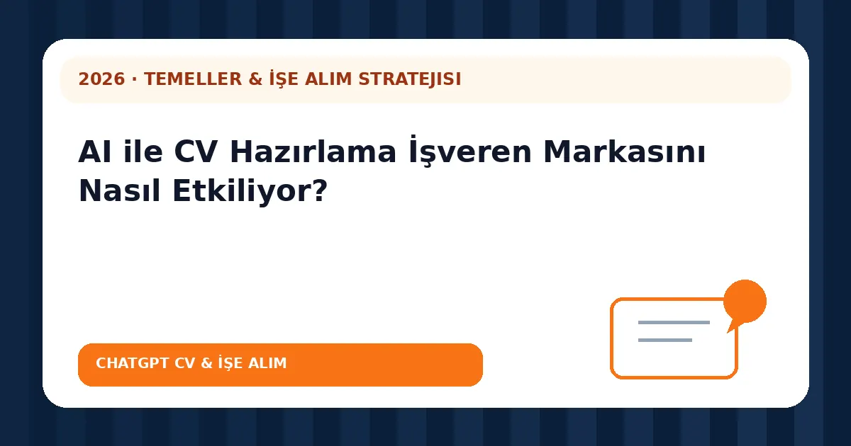 AI ile CV Hazırlama İşveren Markasını Nasıl Etkiliyor?