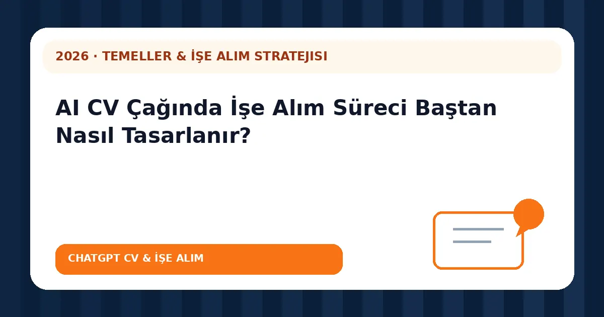 AI CV Çağında İşe Alım Süreci Baştan Nasıl Tasarlanır?