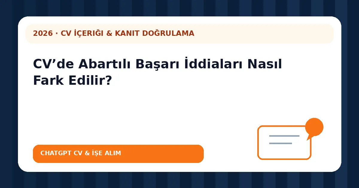 CV’de Abartılı Başarı İddiaları Nasıl Fark Edilir?