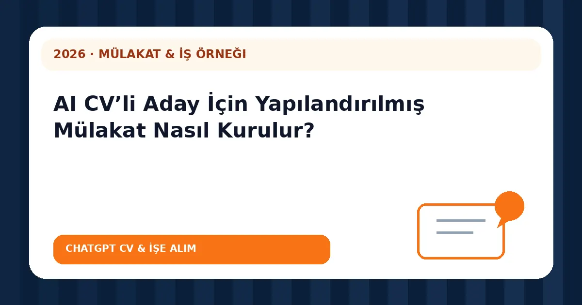 AI CV’li Aday İçin Yapılandırılmış Mülakat Nasıl Kurulur?
