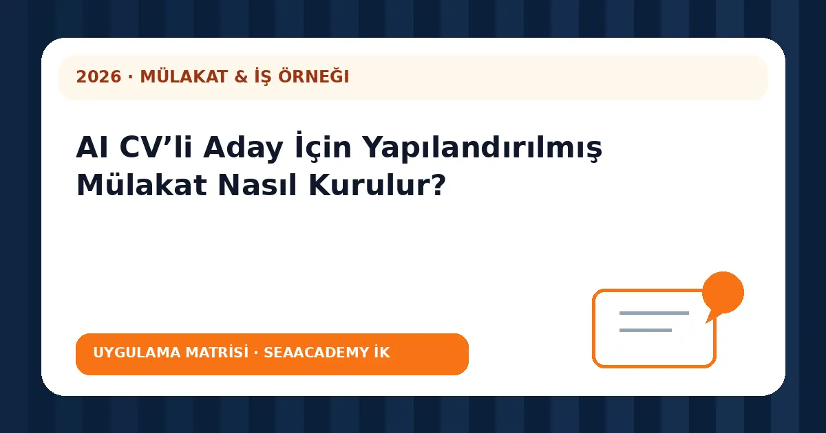 AI CV’li Aday İçin Yapılandırılmış Mülakat Nasıl Kurulur? değerlendirme matrisi