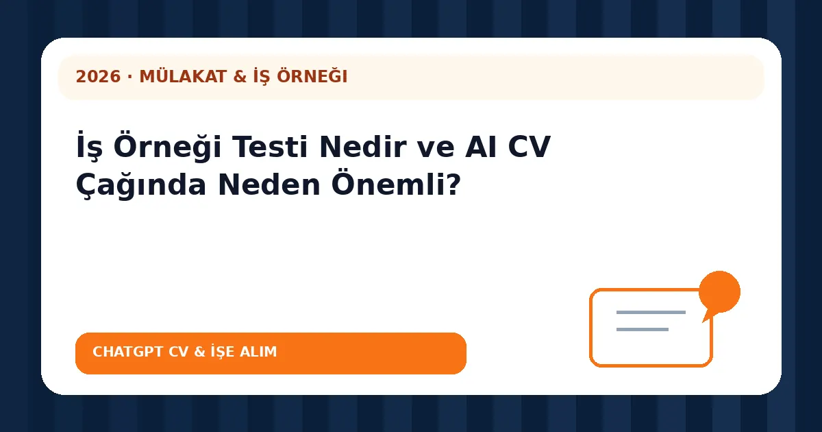 İş Örneği Testi Nedir ve AI CV Çağında Neden Önemli?