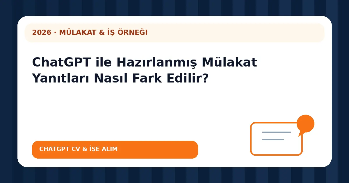 ChatGPT ile Hazırlanmış Mülakat Yanıtları Nasıl Fark Edilir?