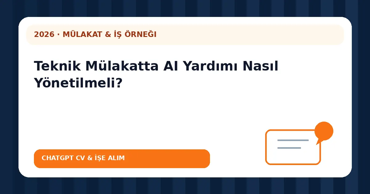 Teknik Mülakatta AI Yardımı Nasıl Yönetilmeli?