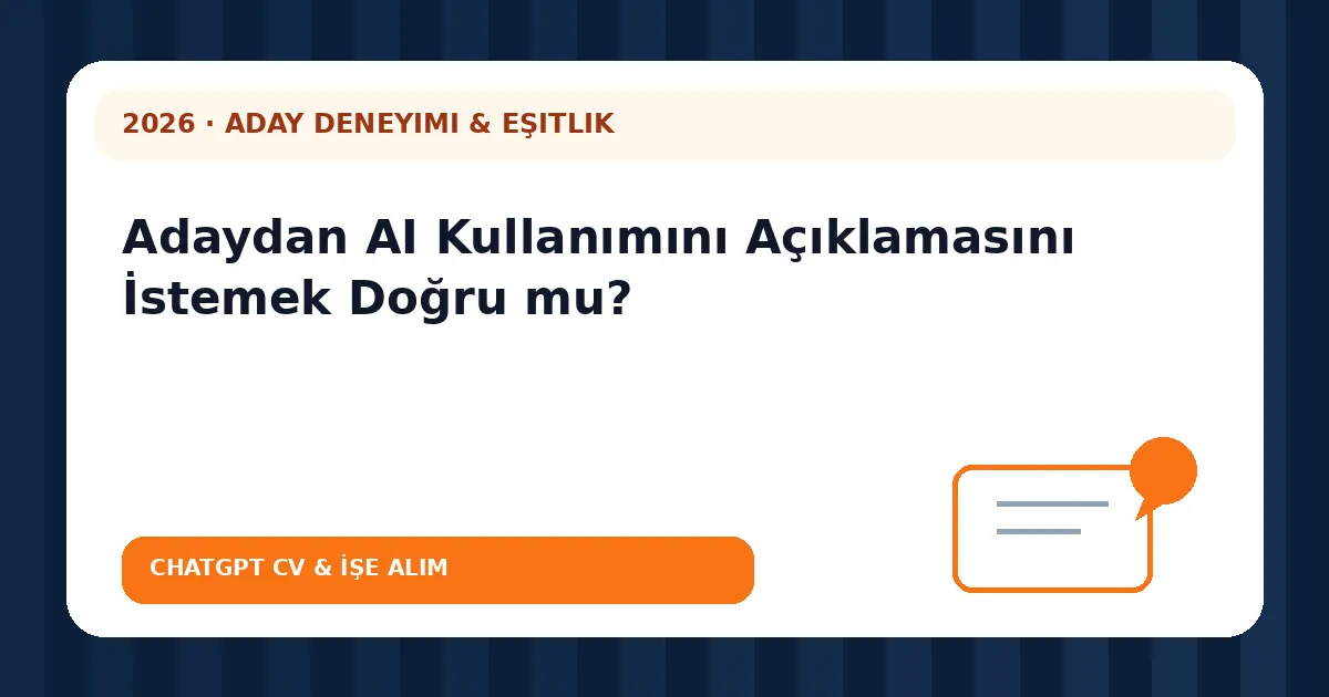 Adaydan AI Kullanımını Açıklamasını İstemek Doğru mu?