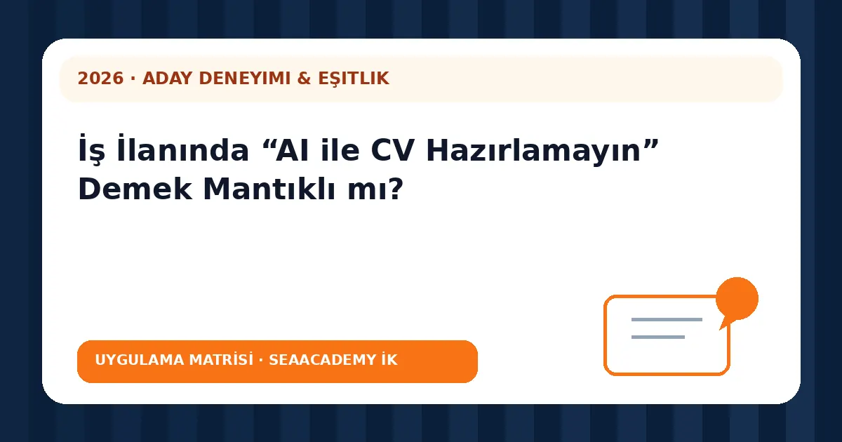 İş İlanında “AI ile CV Hazırlamayın” Demek Mantıklı mı? değerlendirme matrisi