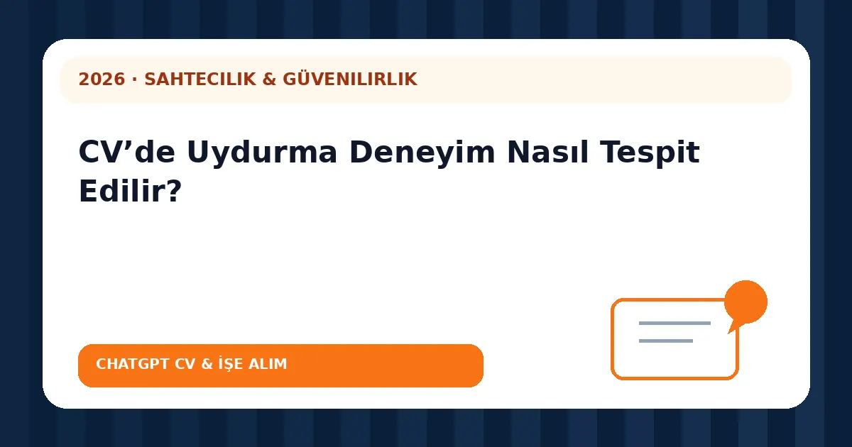 CV’de Uydurma Deneyim Nasıl Tespit Edilir?