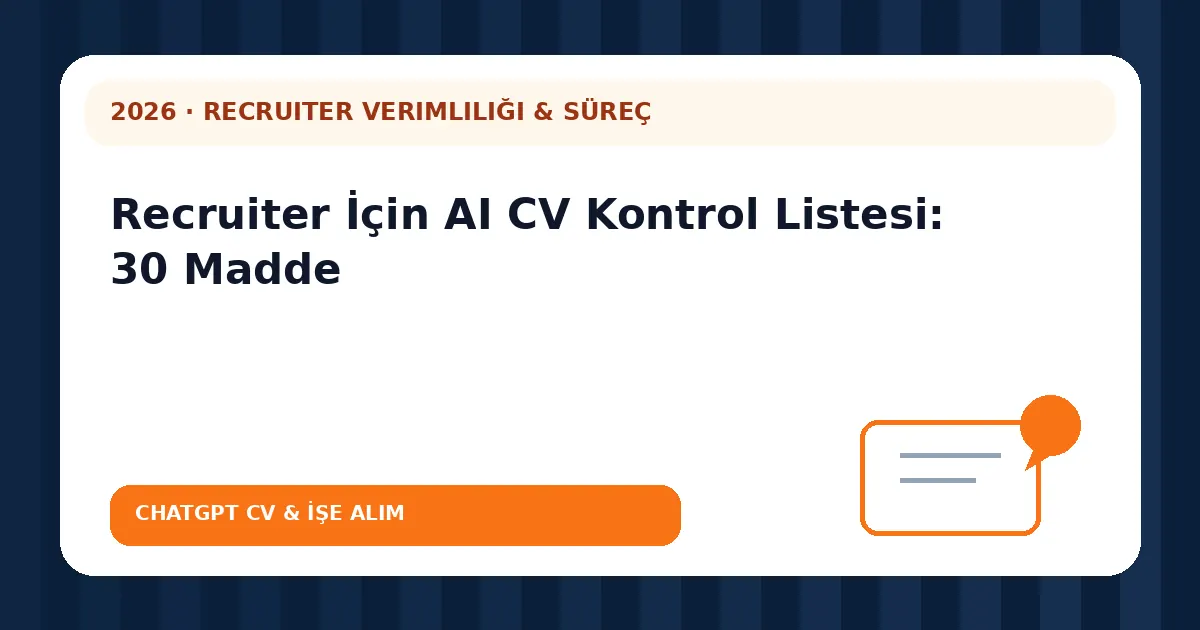Recruiter İçin AI CV Kontrol Listesi: 30 Madde
