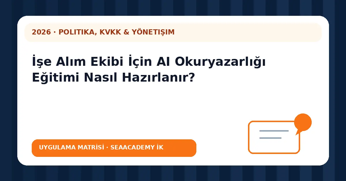 İşe Alım Ekibi İçin AI Okuryazarlığı Eğitimi Nasıl Hazırlanır? değerlendirme matrisi