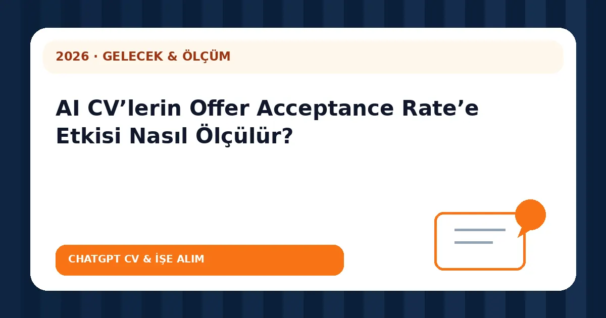 AI CV’lerin Offer Acceptance Rate’e Etkisi Nasıl Ölçülür?