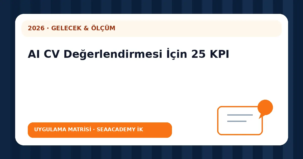 AI CV Değerlendirmesi İçin 25 KPI değerlendirme matrisi