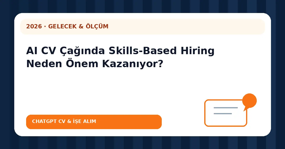 AI CV Çağında Skills-Based Hiring Neden Önem Kazanıyor?