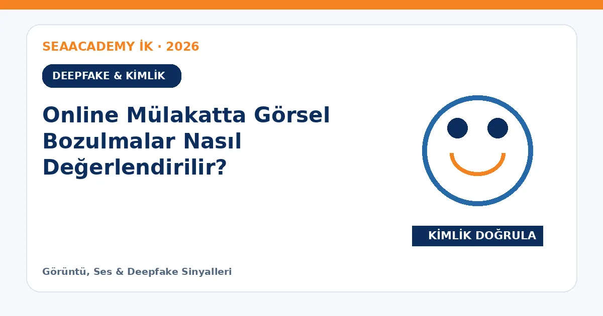 Online Mülakatta Görsel Bozulmalar Nasıl Değerlendirilir?
