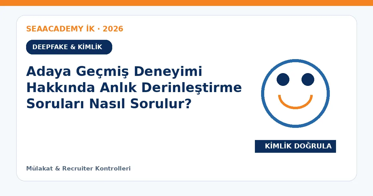 Adaya Geçmiş Deneyimi Hakkında Anlık Derinleştirme Soruları Nasıl Sorulur?