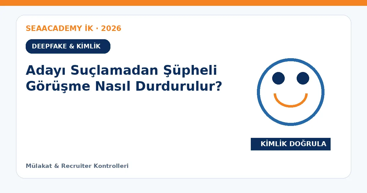 Adayı Suçlamadan Şüpheli Görüşme Nasıl Durdurulur?