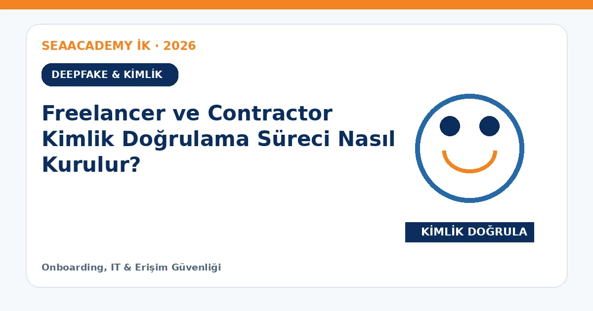 Freelancer ve Contractor Kimlik Doğrulama Süreci Nasıl Kurulur?