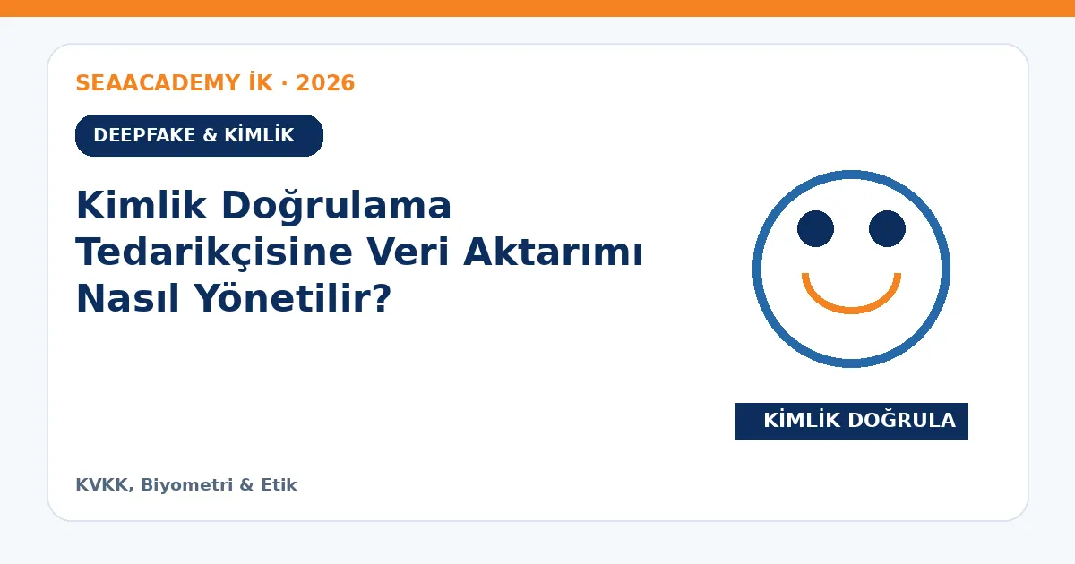 Kimlik Doğrulama Tedarikçisine Veri Aktarımı Nasıl Yönetilir?