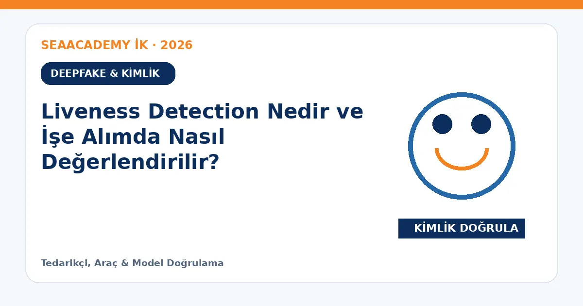 Liveness Detection Nedir ve İşe Alımda Nasıl Değerlendirilir?