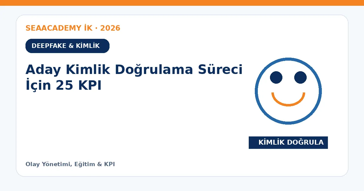 Aday Kimlik Doğrulama Süreci İçin 25 KPI