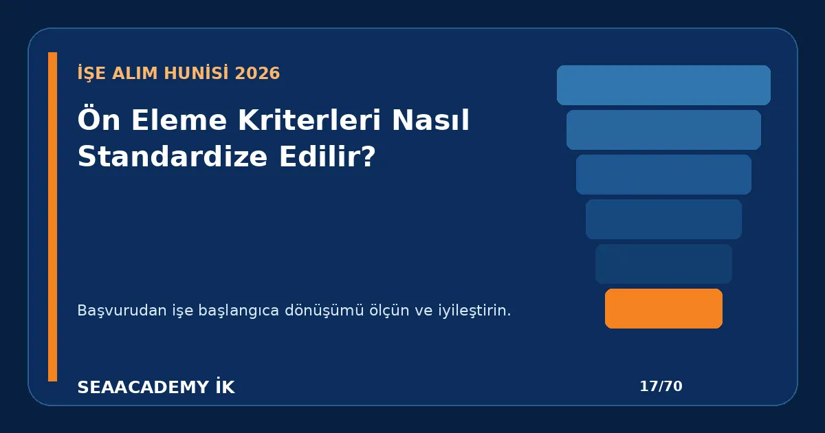 Ön Eleme Kriterleri Nasıl Standardize Edilir?
