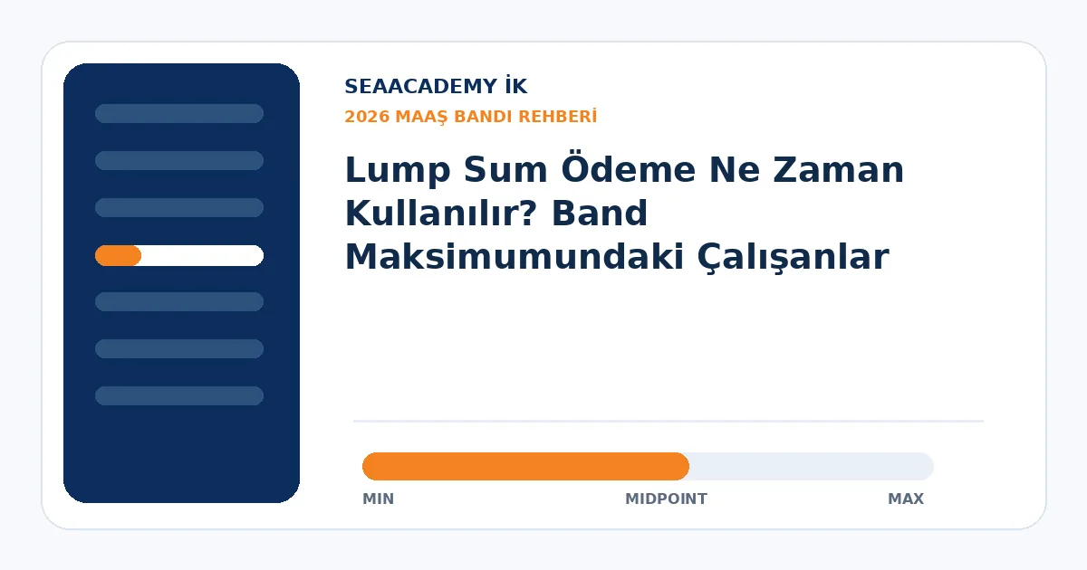 Lump Sum Ödeme Ne Zaman Kullanılır? Band Maksimumundaki Çalışanlar