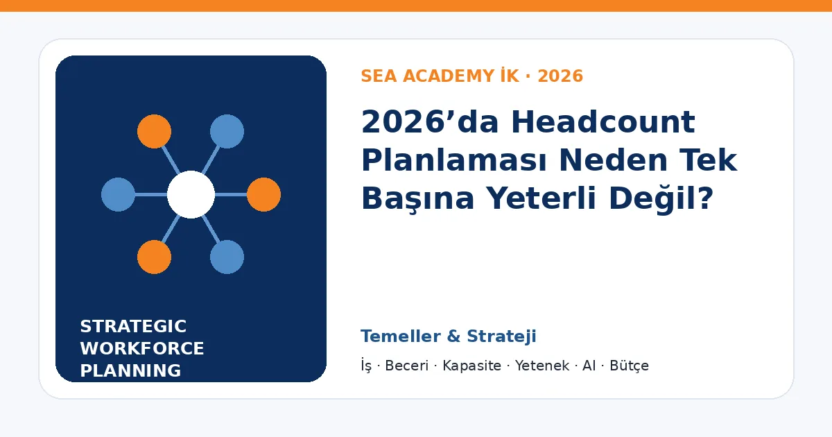 2026’da Headcount Planlaması Neden Tek Başına Yeterli Değil?