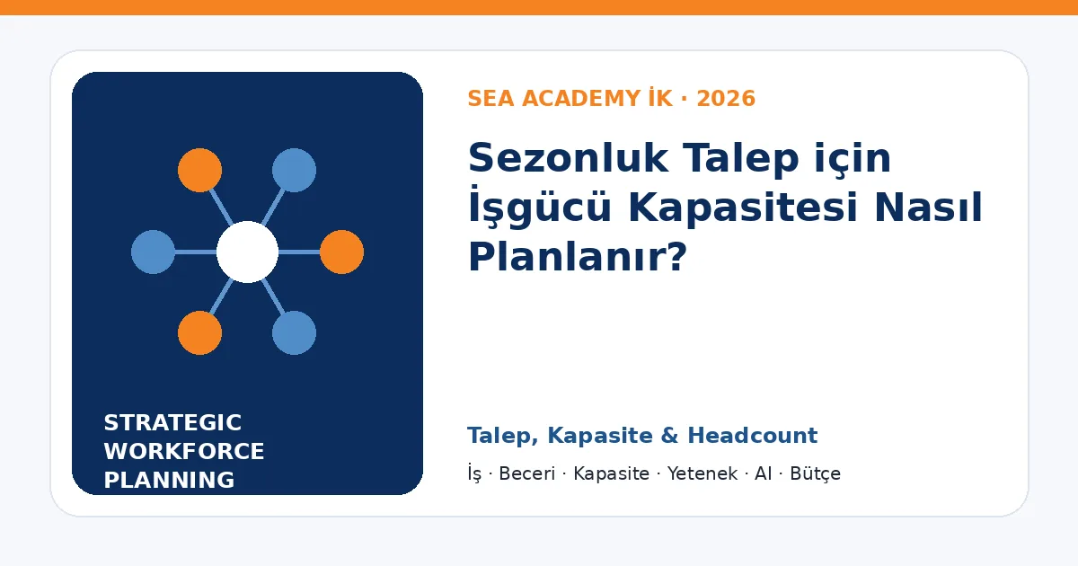 Sezonluk Talep için İşgücü Kapasitesi Nasıl Planlanır?
