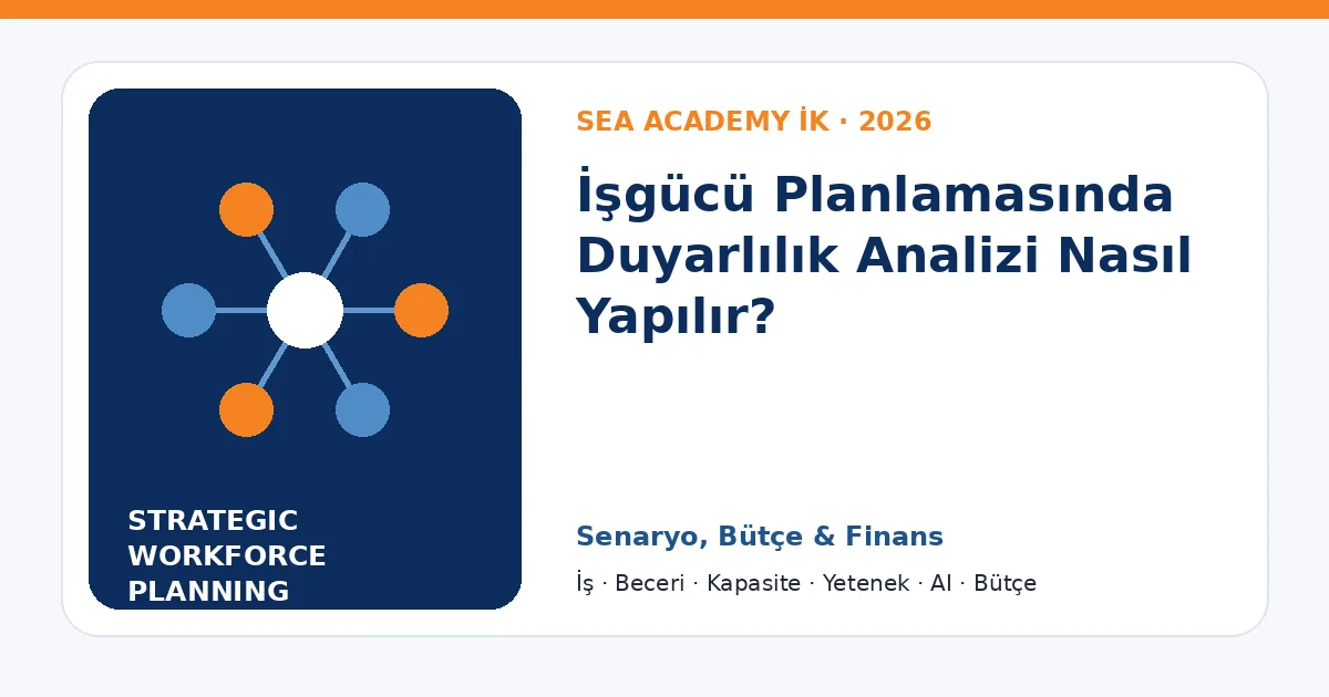 İşgücü Planlamasında Duyarlılık Analizi Nasıl Yapılır?