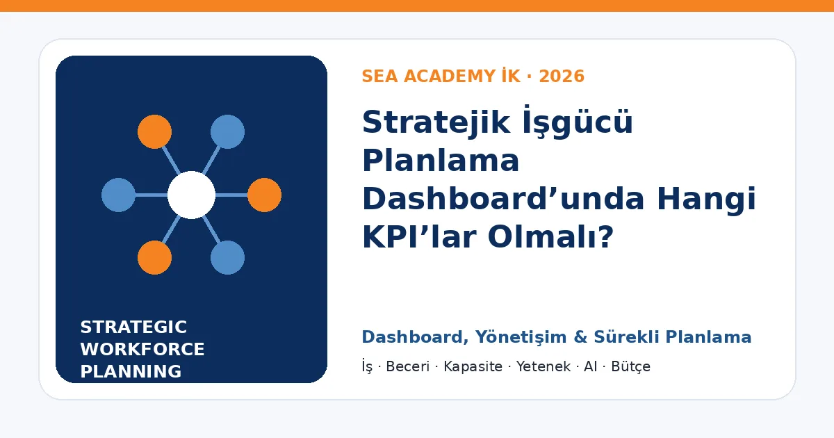 Stratejik İşgücü Planlama Dashboard’unda Hangi KPI’lar Olmalı?