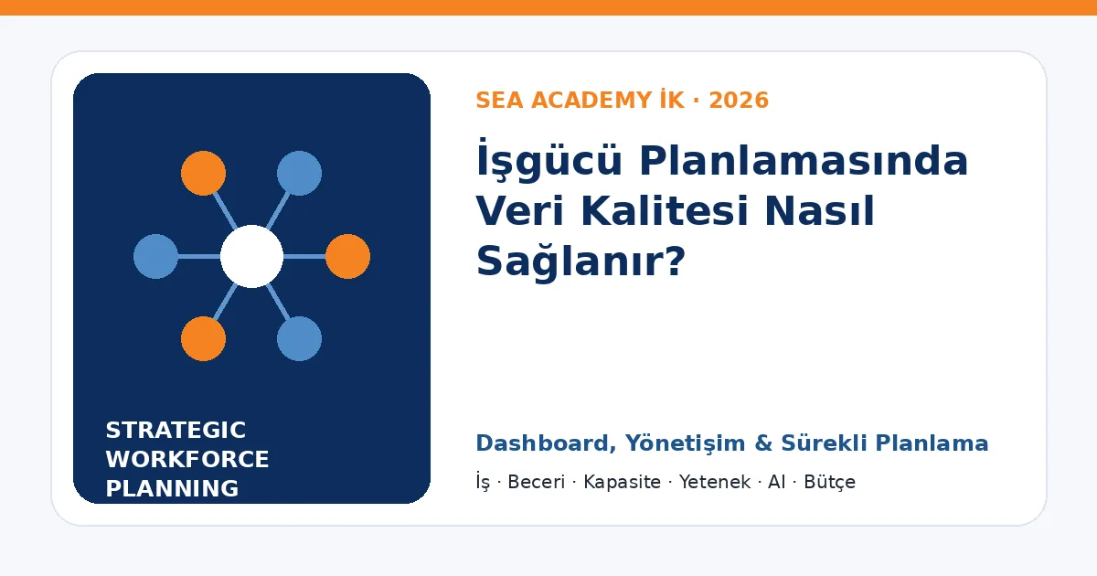 İşgücü Planlamasında Veri Kalitesi Nasıl Sağlanır?