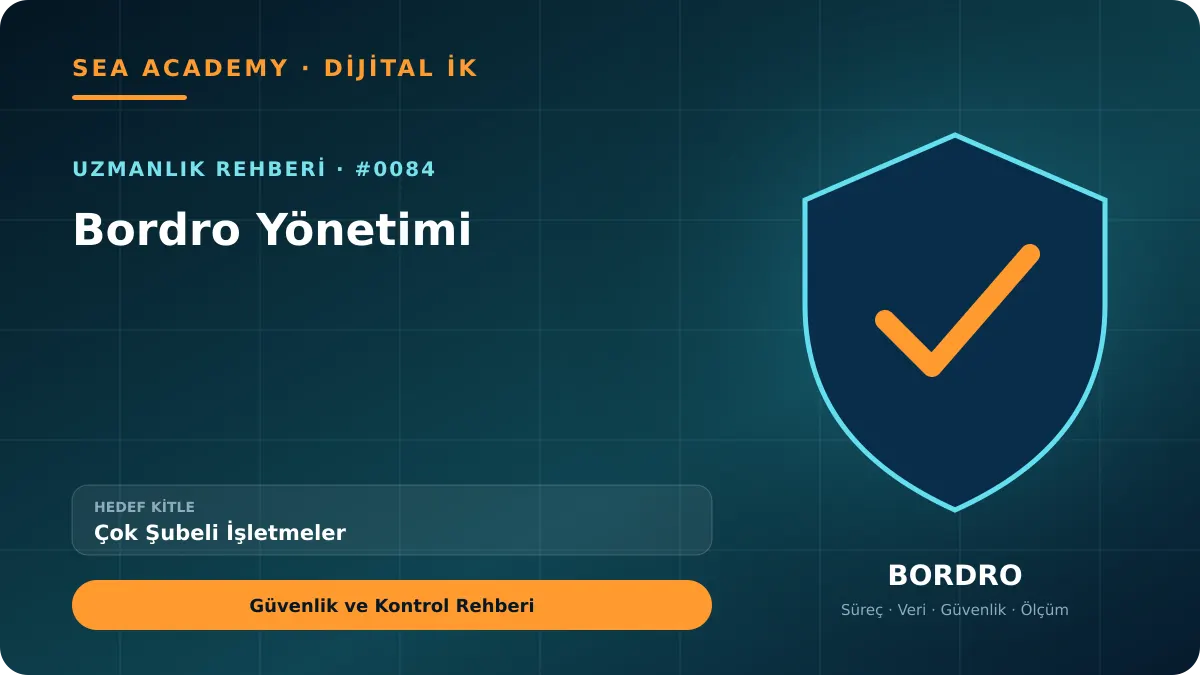 Çok Şubeli İşletmeler İçin Bordro Yönetimi: Güvenlik ve Kontrol Rehberi kapak görseli