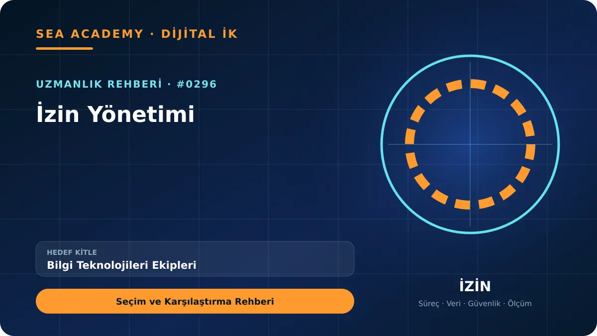 Bilgi Teknolojileri Ekipleri İçin İzin Yönetimi: Seçim ve Karşılaştırma Rehberi kapak görseli