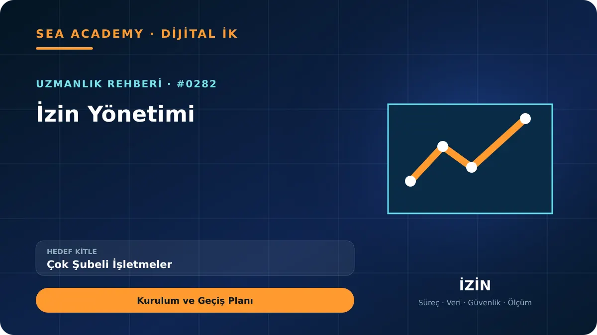 Çok Şubeli İşletmeler İçin İzin Yönetimi: Kurulum ve Geçiş Planı kapak görseli