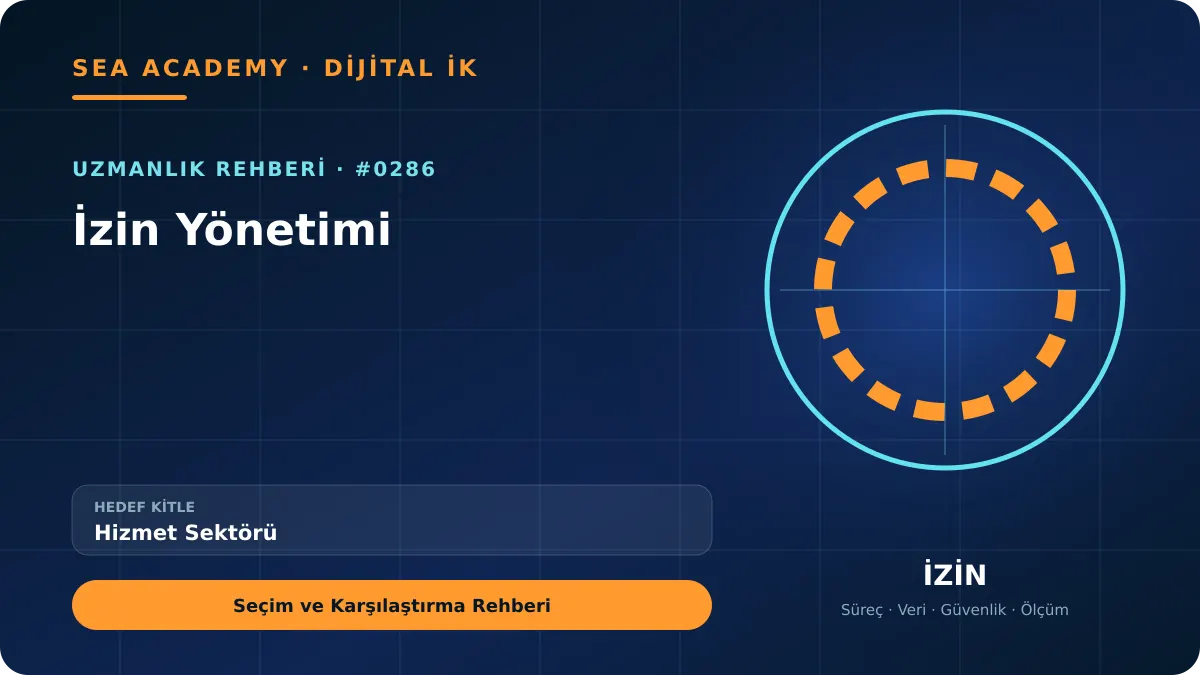 Hizmet Sektörü İçin İzin Yönetimi: Seçim ve Karşılaştırma Rehberi kapak görseli