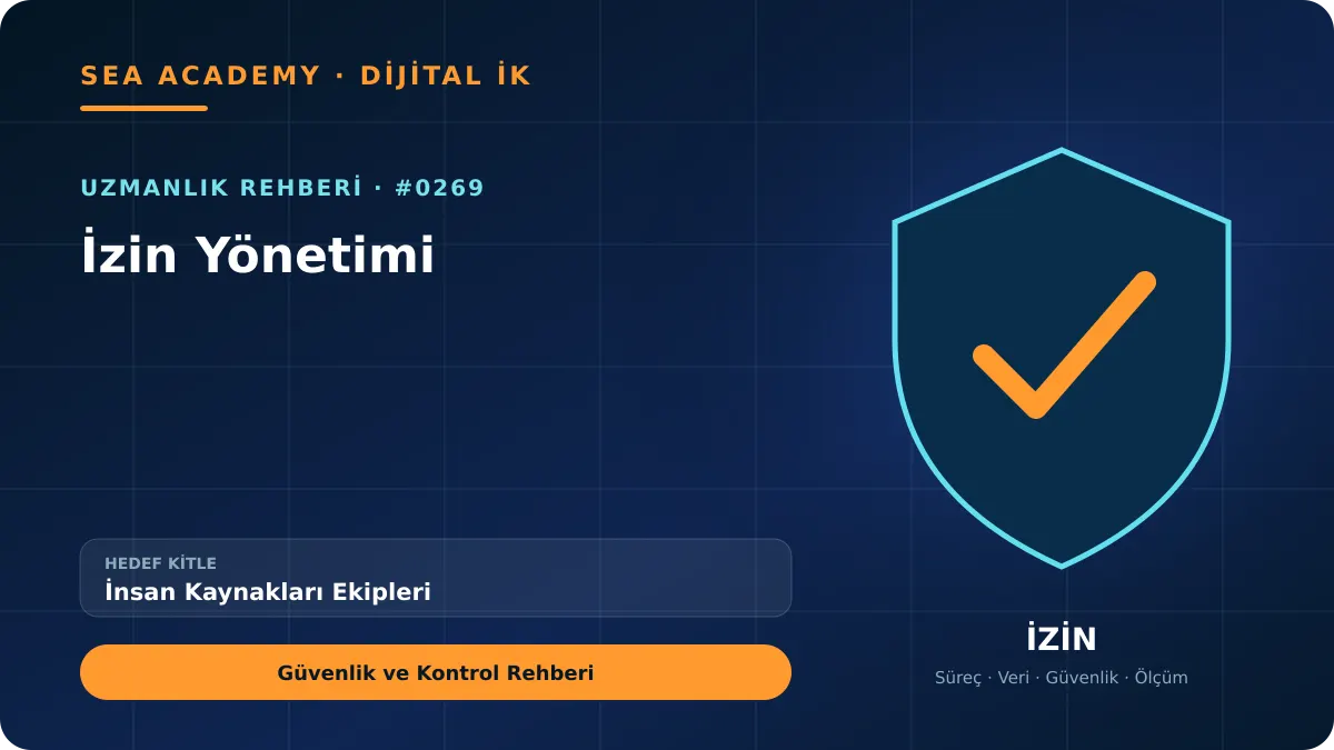 İnsan Kaynakları Ekipleri İçin İzin Yönetimi: Güvenlik ve Kontrol Rehberi kapak görseli