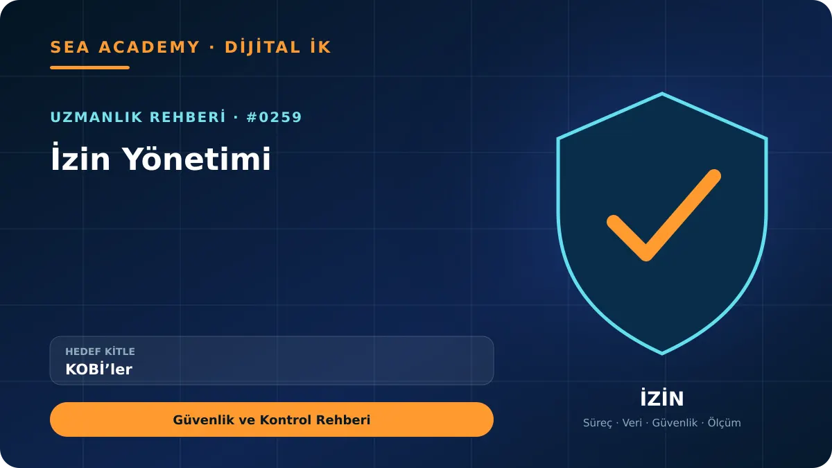 KOBİ’ler İçin İzin Yönetimi: Güvenlik ve Kontrol Rehberi kapak görseli