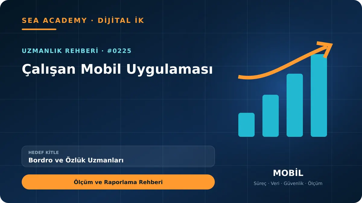 Bordro ve Özlük Uzmanları İçin Çalışan Mobil Uygulaması: Ölçüm ve Raporlama Rehberi kapak görseli