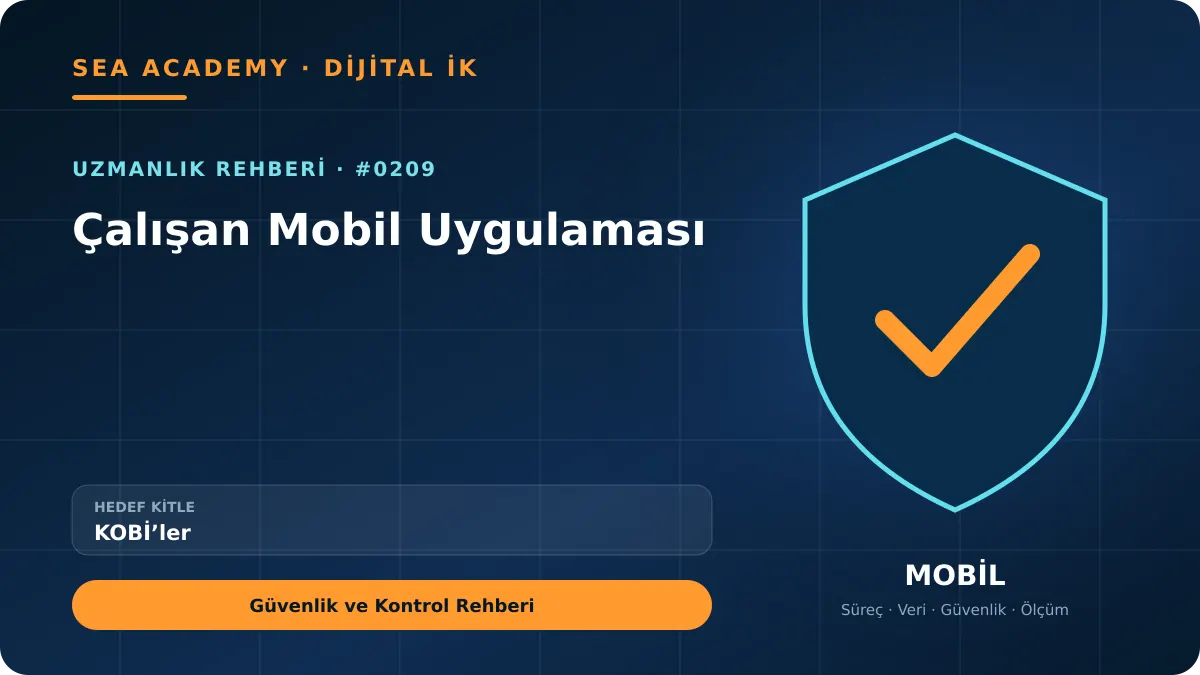 KOBİ’ler İçin Çalışan Mobil Uygulaması: Güvenlik ve Kontrol Rehberi kapak görseli