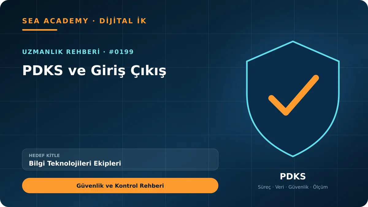 Bilgi Teknolojileri Ekipleri İçin PDKS ve Giriş Çıkış: Güvenlik ve Kontrol Rehberi kapak görseli