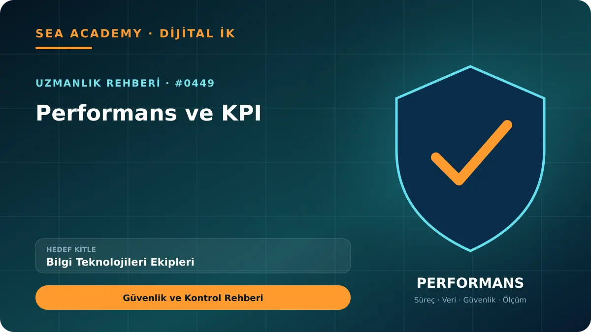 Bilgi Teknolojileri Ekipleri İçin Performans ve KPI: Güvenlik ve Kontrol Rehberi kapak görseli