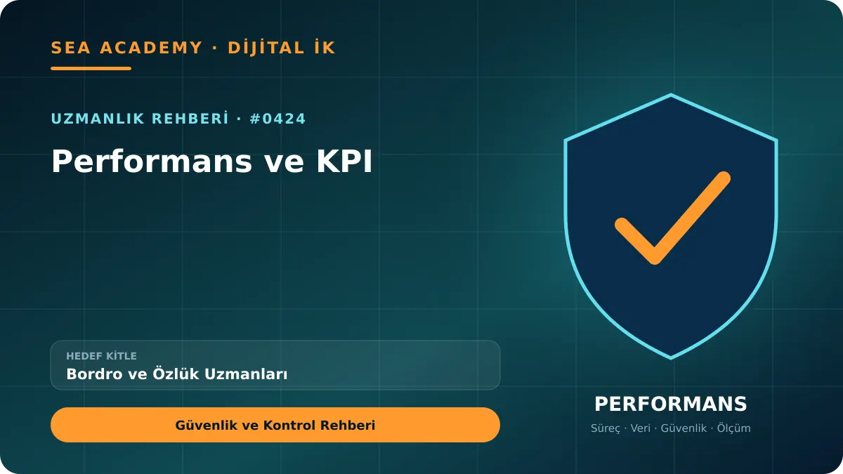 Bordro ve Özlük Uzmanları İçin Performans ve KPI: Güvenlik ve Kontrol Rehberi kapak görseli