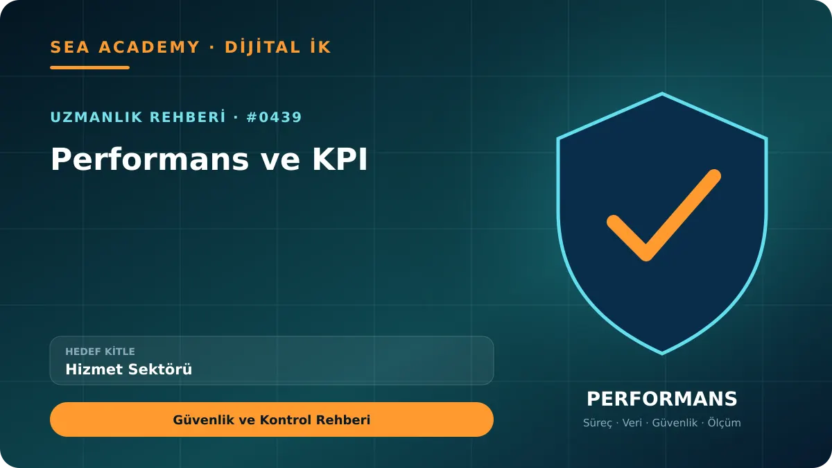 Hizmet Sektörü İçin Performans ve KPI: Güvenlik ve Kontrol Rehberi kapak görseli