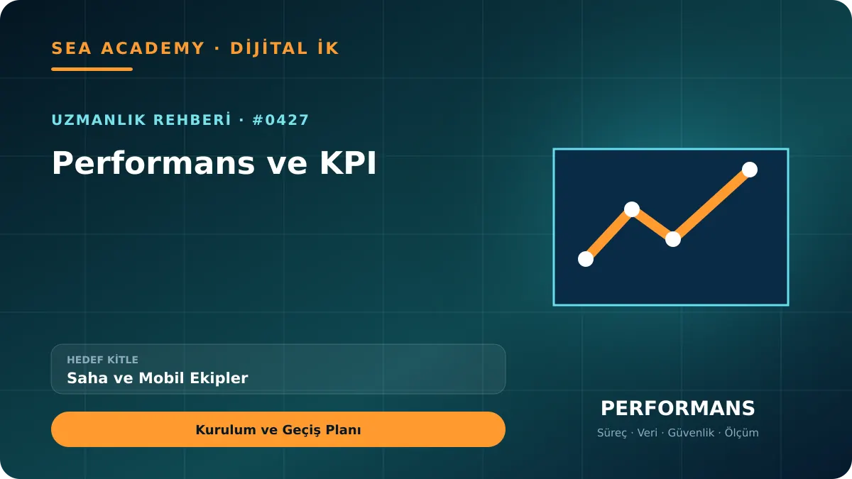 Saha ve Mobil Ekipler İçin Performans ve KPI: Kurulum ve Geçiş Planı kapak görseli