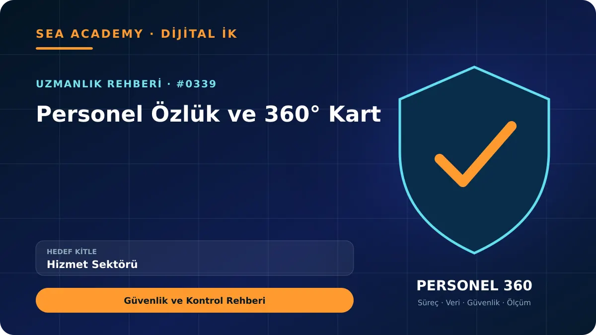 Hizmet Sektörü İçin Personel Özlük ve 360° Kart: Güvenlik ve Kontrol Rehberi kapak görseli