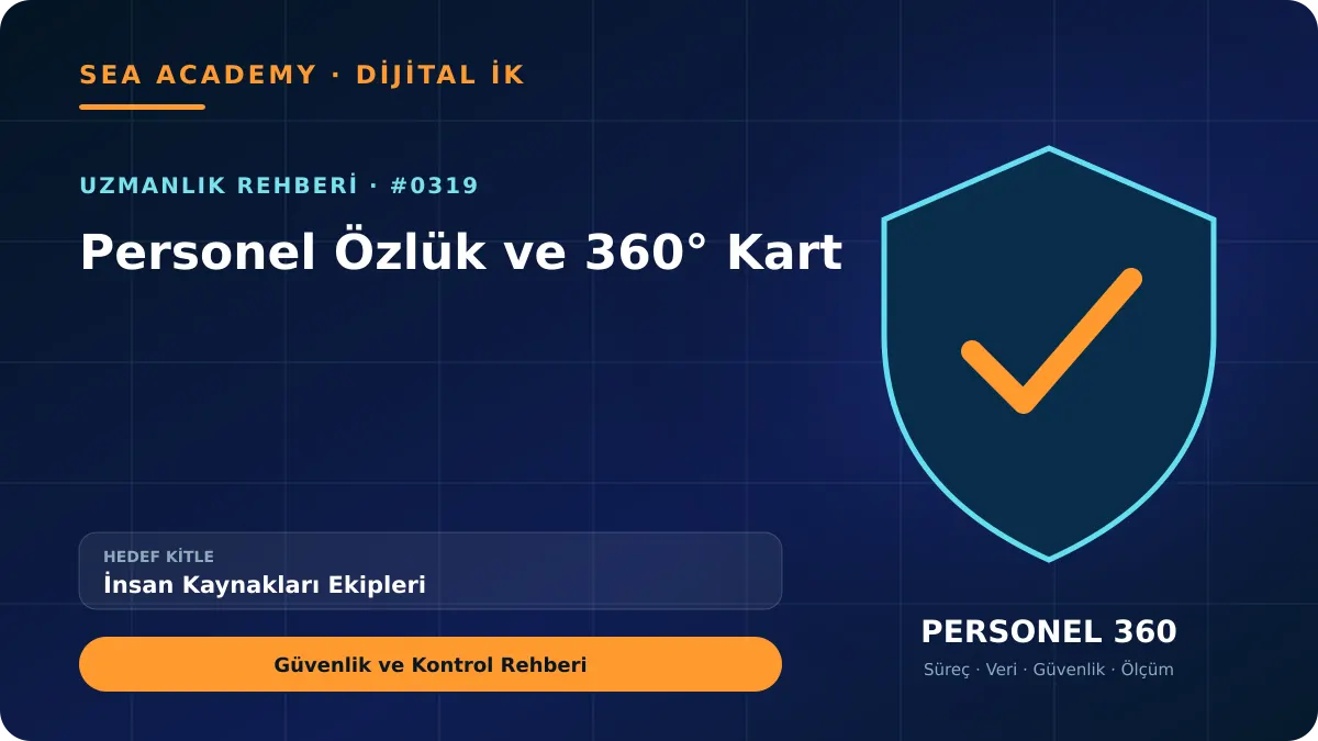 İnsan Kaynakları Ekipleri İçin Personel Özlük ve 360° Kart: Güvenlik ve Kontrol Rehberi kapak görseli