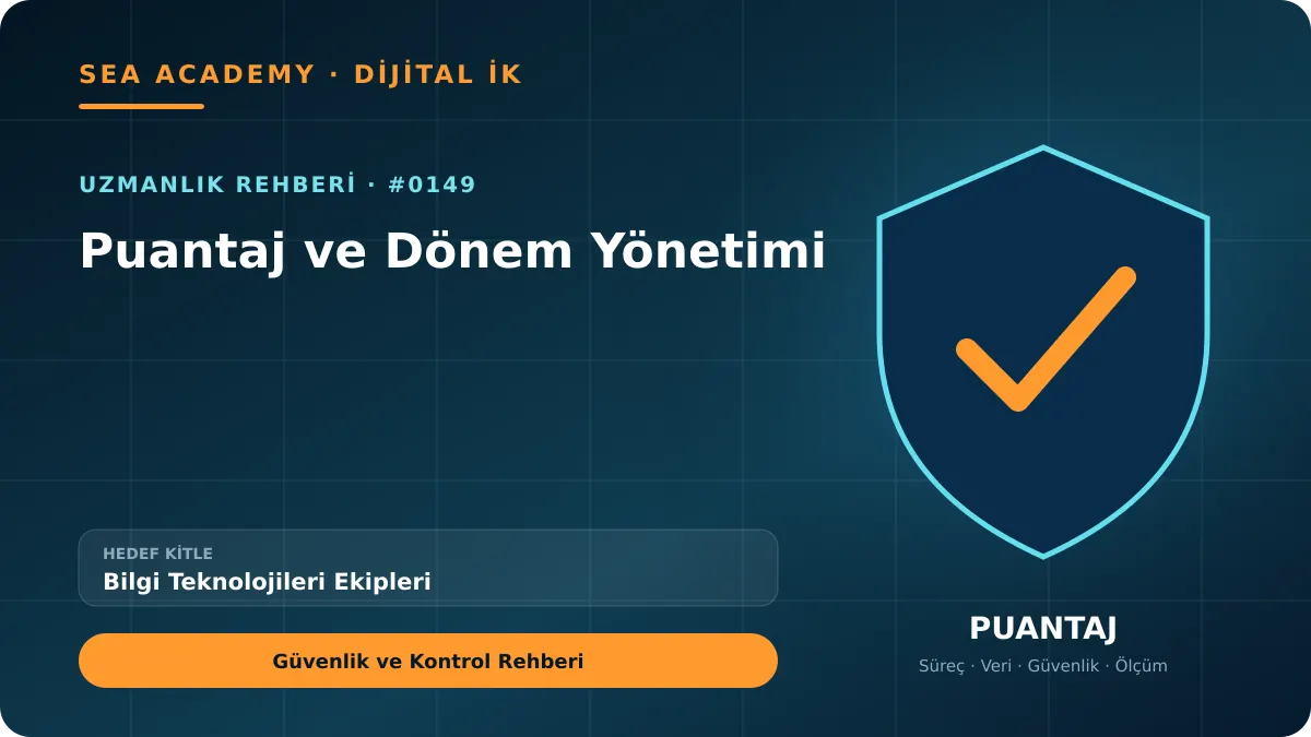 Bilgi Teknolojileri Ekipleri İçin Puantaj ve Dönem Yönetimi: Güvenlik ve Kontrol Rehberi kapak görseli