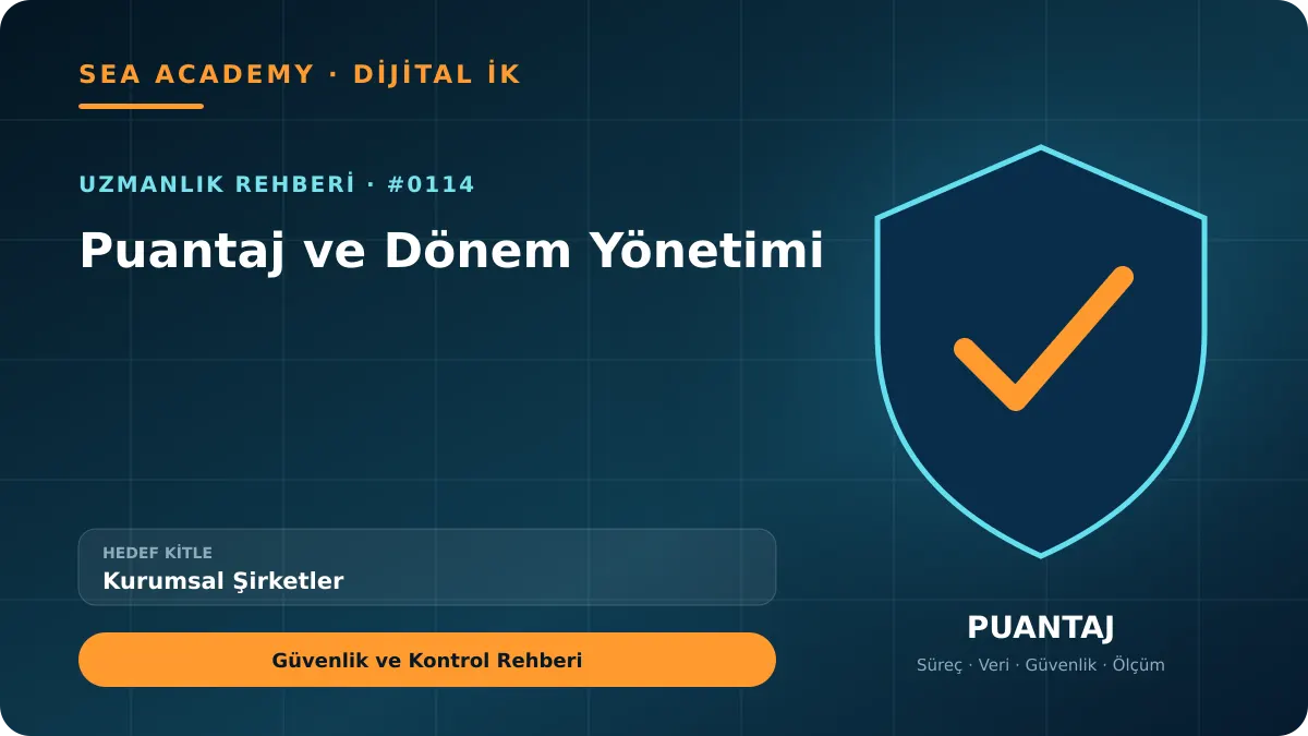 Kurumsal Şirketler İçin Puantaj ve Dönem Yönetimi: Güvenlik ve Kontrol Rehberi kapak görseli